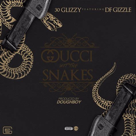 gucci with the snakes 30 glizzy|30 Glizzy feat. DF Gizzle: Gucci with the Snakes .